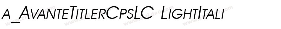 a_AvanteTitlerCpsLC LightItalic字体转换